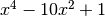 x^4 - 10x^2 + 1