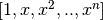 [1, x, x^2, .., x^n]