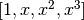 [1, x, x^2, x^3]