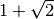 1+\sqrt 2