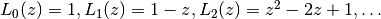 L_0(z) = 1, L_1(z) = 1-z, L_2(z) = z^2-2z+1, \ldots