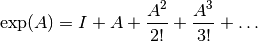 \exp(A) = I + A + \frac{A^2}{2!} + \frac{A^3}{3!} + \ldots
