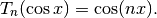 T_n(\cos x) = \cos(n x).