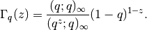 \Gamma_q(z) = \frac{(q; q)_{\infty}}{(q^z; q)_{\infty}} (1-q)^{1-z}.