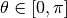 \theta \in [0, \pi]