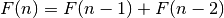 F(n) = F(n-1) + F(n-2)