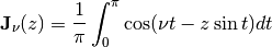 \mathbf{J}_{\nu}(z) = \frac{1}{\pi}
    \int_0^{\pi} \cos(\nu t - z \sin t) dt