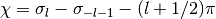 \chi = \sigma_l - \sigma_{-l-1} - (l+1/2) \pi