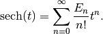 \mathrm{sech}(t) = \sum_{n=0}^{\infty} \frac{E_n}{n!} t^n.