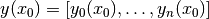 y(x_0) =  [y_0(x_0), \ldots, y_n(x_0)]