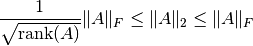 \frac{1}{\sqrt{\mathrm{rank}(A)}} \|A\|_F \le \|A\|_2 \le \|A\|_F