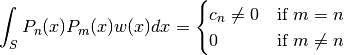\int_S P_n(x) P_m(x) w(x) dx =
\begin{cases}
c_n \ne 0 & \text{if $m = n$} \\
0 & \text{if $m \ne n$}
\end{cases}