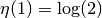 \eta(1) = \log(2)