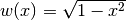 w(x) = \sqrt{1-x^2}