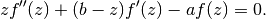 z f''(z) + (b-z) f'(z) - af(z) = 0.
