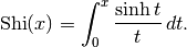 \mathrm{Shi}(x) = \int_0^x \frac{\sinh t}{t}\,dt.