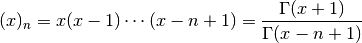 (x)_n = x (x-1) \cdots (x-n+1) = \frac{\Gamma(x+1)}{\Gamma(x-n+1)}