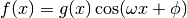 f(x) = g(x) \cos(\omega x  + \phi)