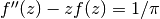 f''(z) - z f(z) = 1/\pi