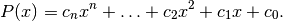 P(x) = c_n x^n + \ldots + c_2 x^2 + c_1 x + c_0.