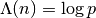 \Lambda(n) = \log p