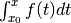 \int_{x_0}^x f(t) dt
