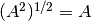 (A^2)^{1/2} = A