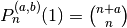 P_n^{(a,b)}(1) = {n+a \choose n}