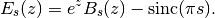 E_s(z) = e^z B_s(z) - \mathrm{sinc}(\pi s).