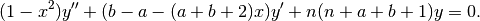 (1-x^2) y'' + (b-a-(a+b+2)x) y' + n (n+a+b+1) y = 0.