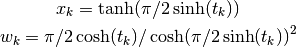 x_k = \tanh(\pi/2 \sinh(t_k))
w_k = \pi/2 \cosh(t_k) / \cosh(\pi/2 \sinh(t_k))^2