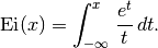 \mathrm{Ei}(x) = \int_{-\infty\,}^x \frac{e^t}{t} \, dt.