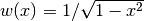 w(x) = 1/\sqrt{1-x^2}