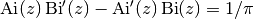 \operatorname{Ai}(z) \operatorname{Bi}'(z) -
\operatorname{Ai}'(z) \operatorname{Bi}(z) = 1/\pi