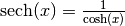 \mathrm{sech}(x) = \frac{1}{\cosh(x)}