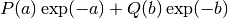 P(a) \exp(-a) + Q(b) \exp(-b)